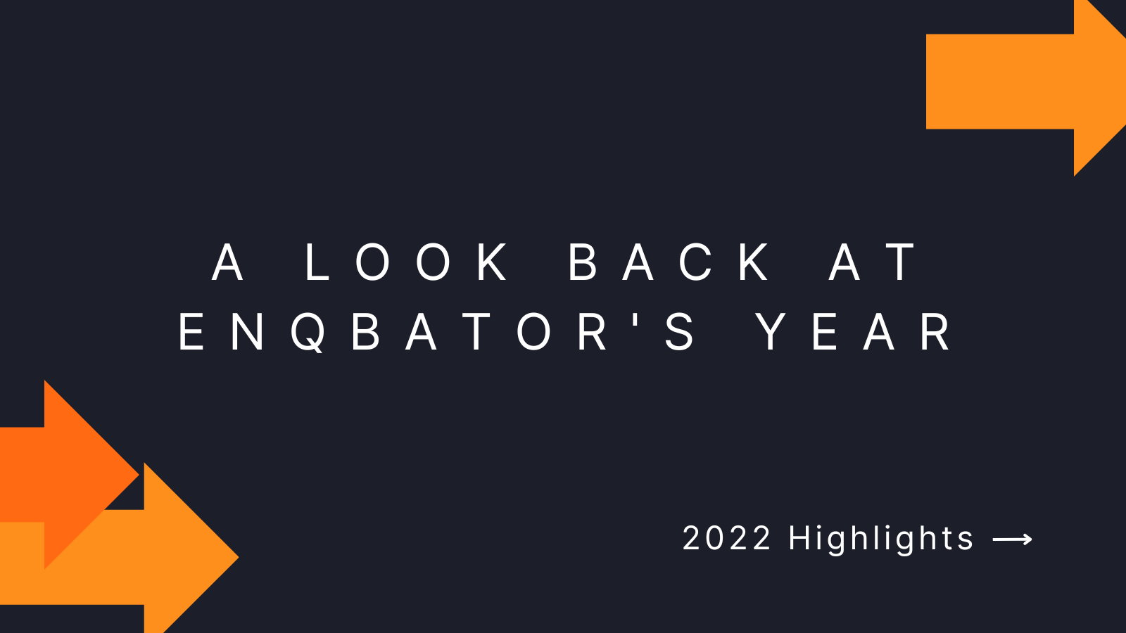 2022 Enqbator Highlights